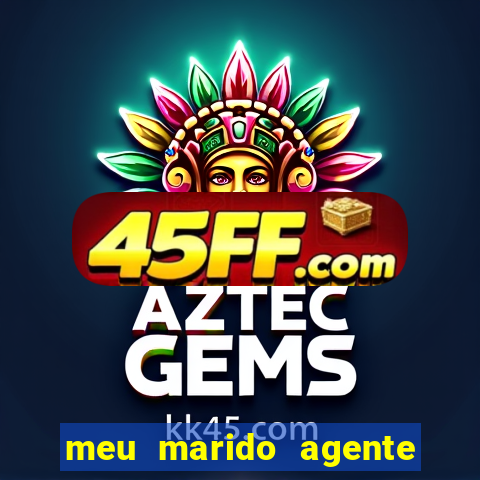 meu marido agente secreto dublado online